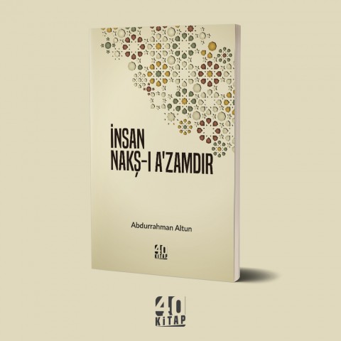 İnsan Nakş-ı A'zamdır
