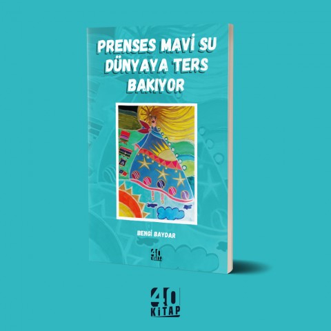 Prenses Mavi Su Dünyaya Ters Bakıyor